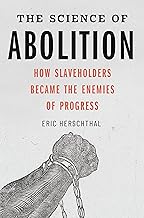 The Science of Abolition: How Slaveholders Became the Enemies of Progress