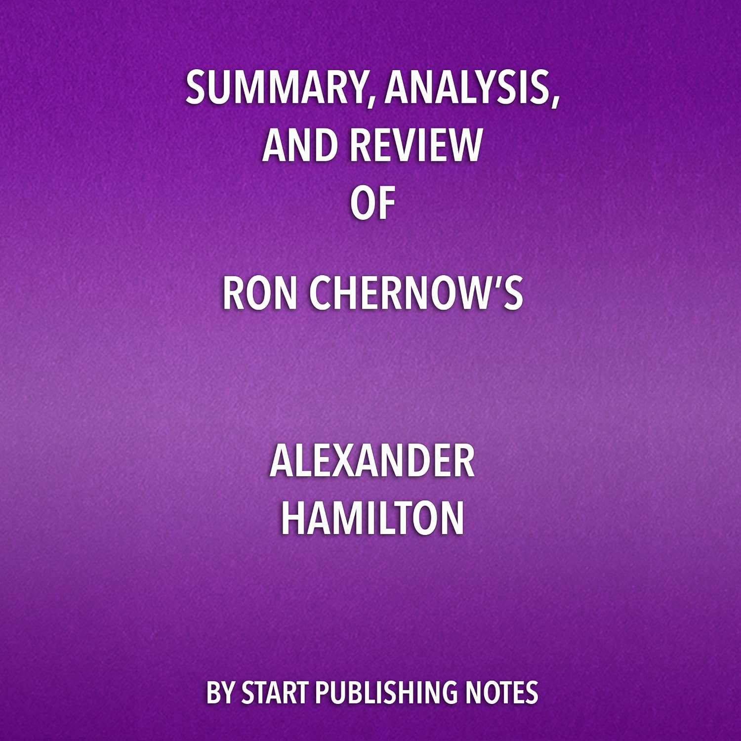 Summary, Analysis, and Review of Ron Chernow's Alexander Hamilton    
	                
	            

                 
                        Audible Audiobook 
                  
                        – Unabridged