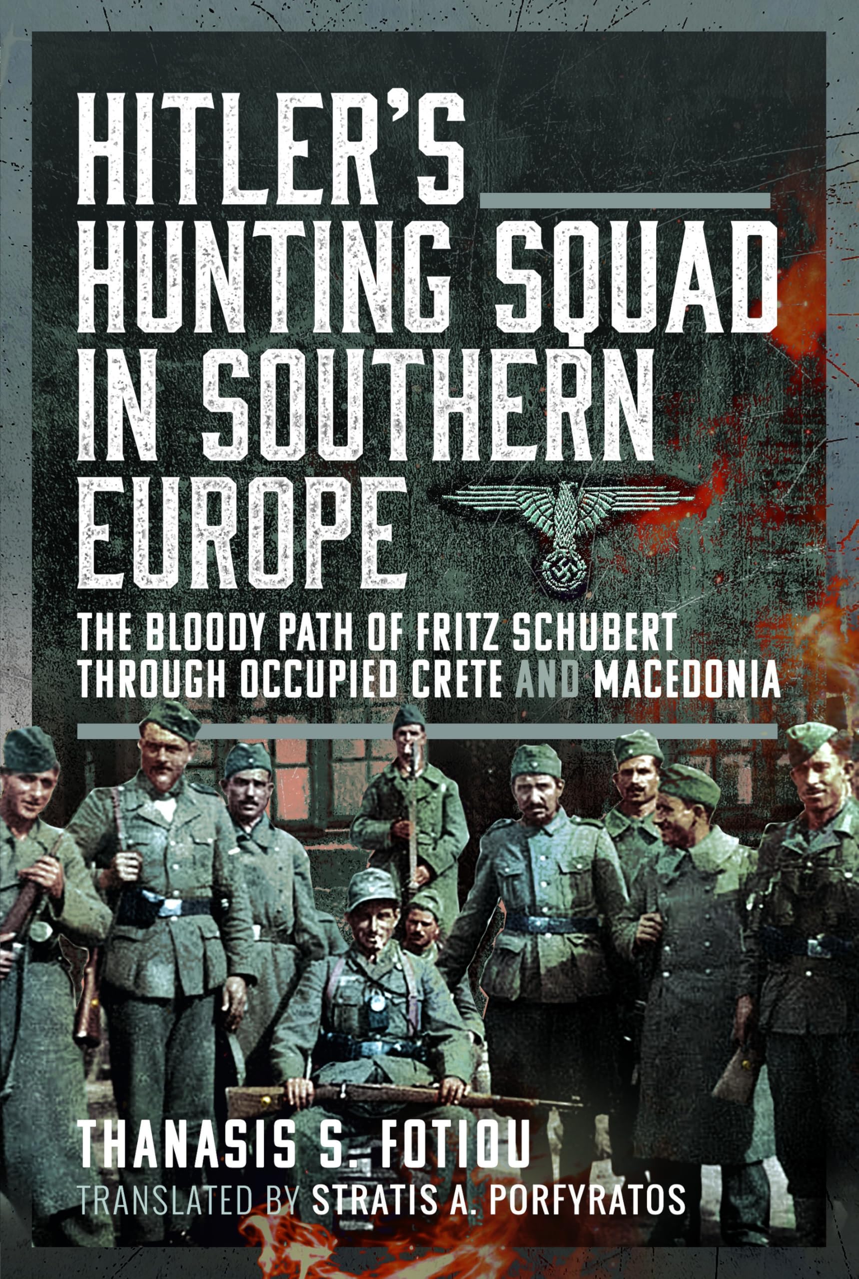 Hitlers Hunting Squad in Southern Europe by Thanasis Fotiou HARDBACK