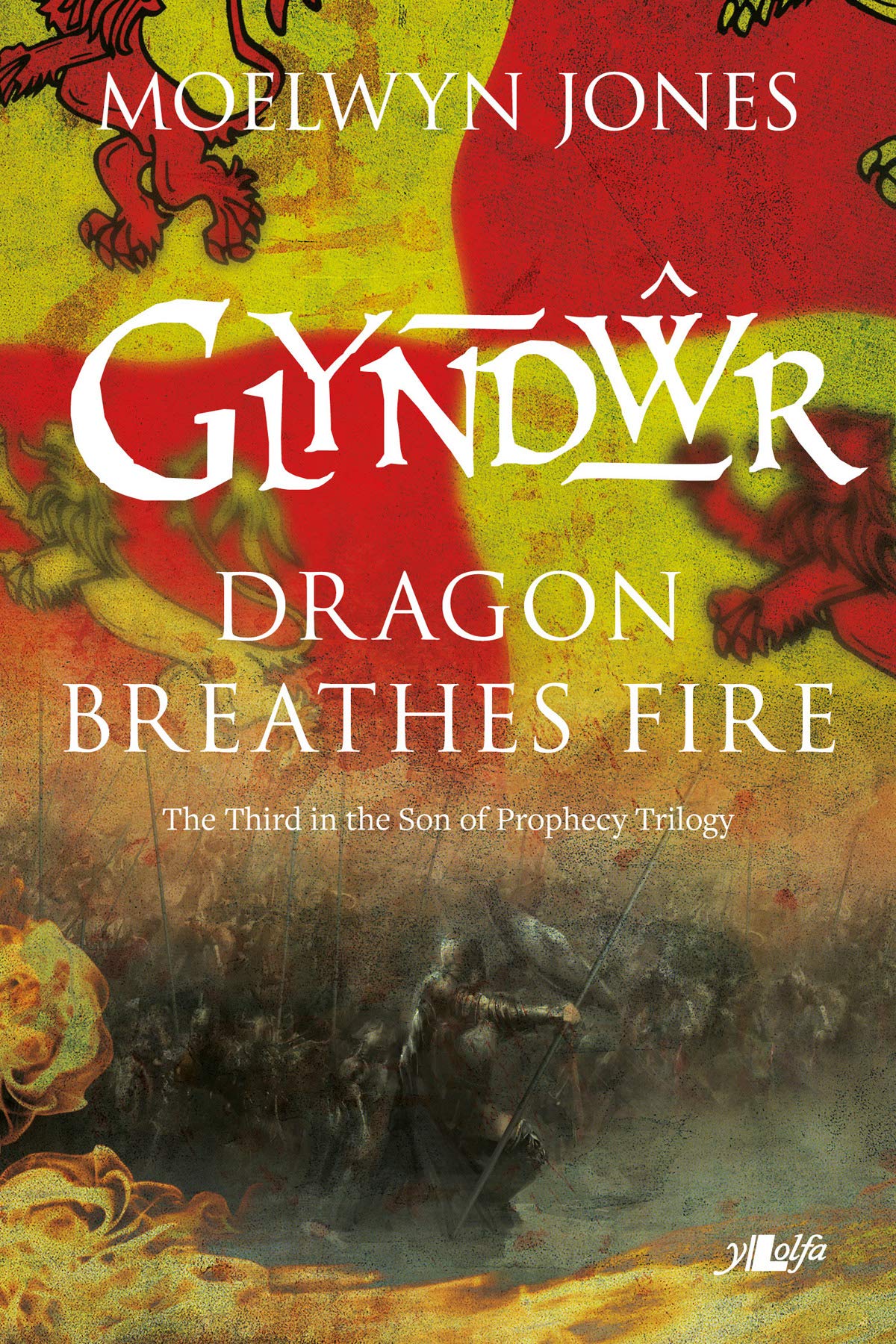 Son of Prophecy: Glyndwr Dragon Breathes Fire: The Third in the Son of Prophecy Trilogy
