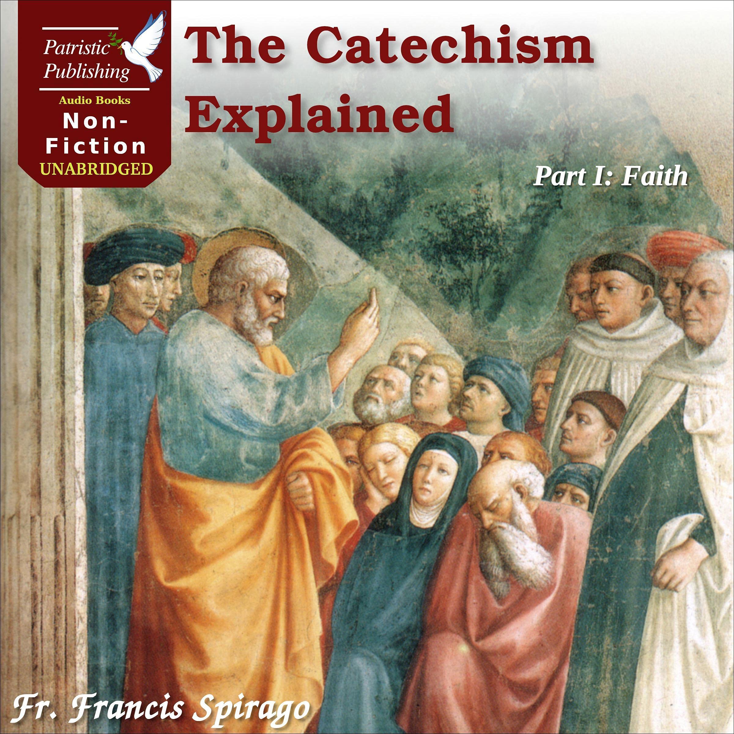 The Catechism Explained, Part I: Faith