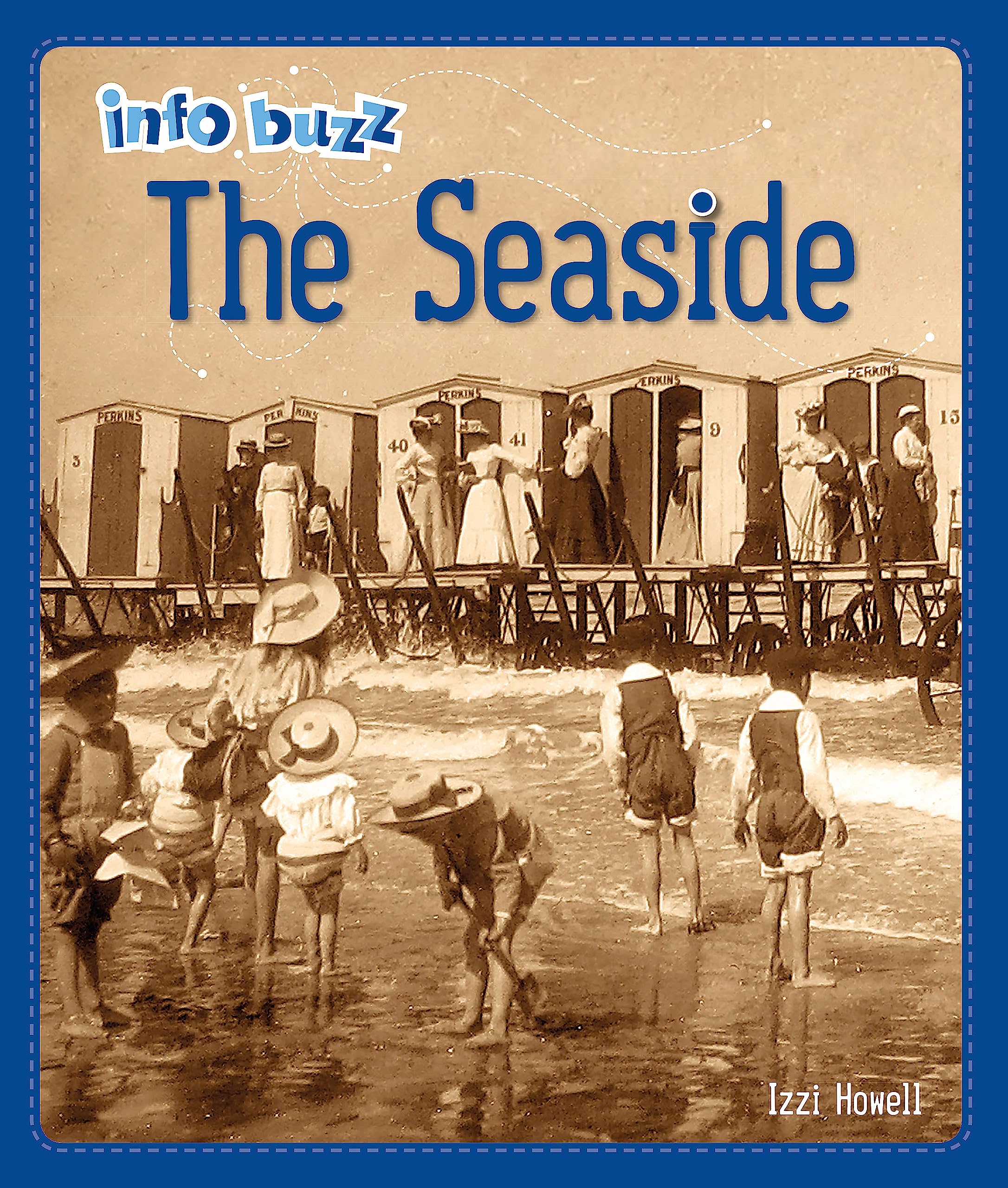 Info Buzz History The Seaside by Izzi Howell PAPERBACK 9781445164502