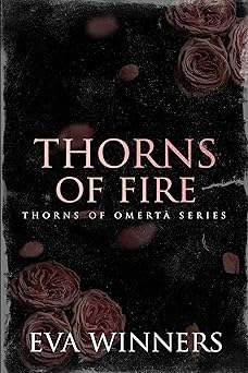 Thorns of Fire: A Forbidden Mafia Romance (Thorns of Omertà Book 10)