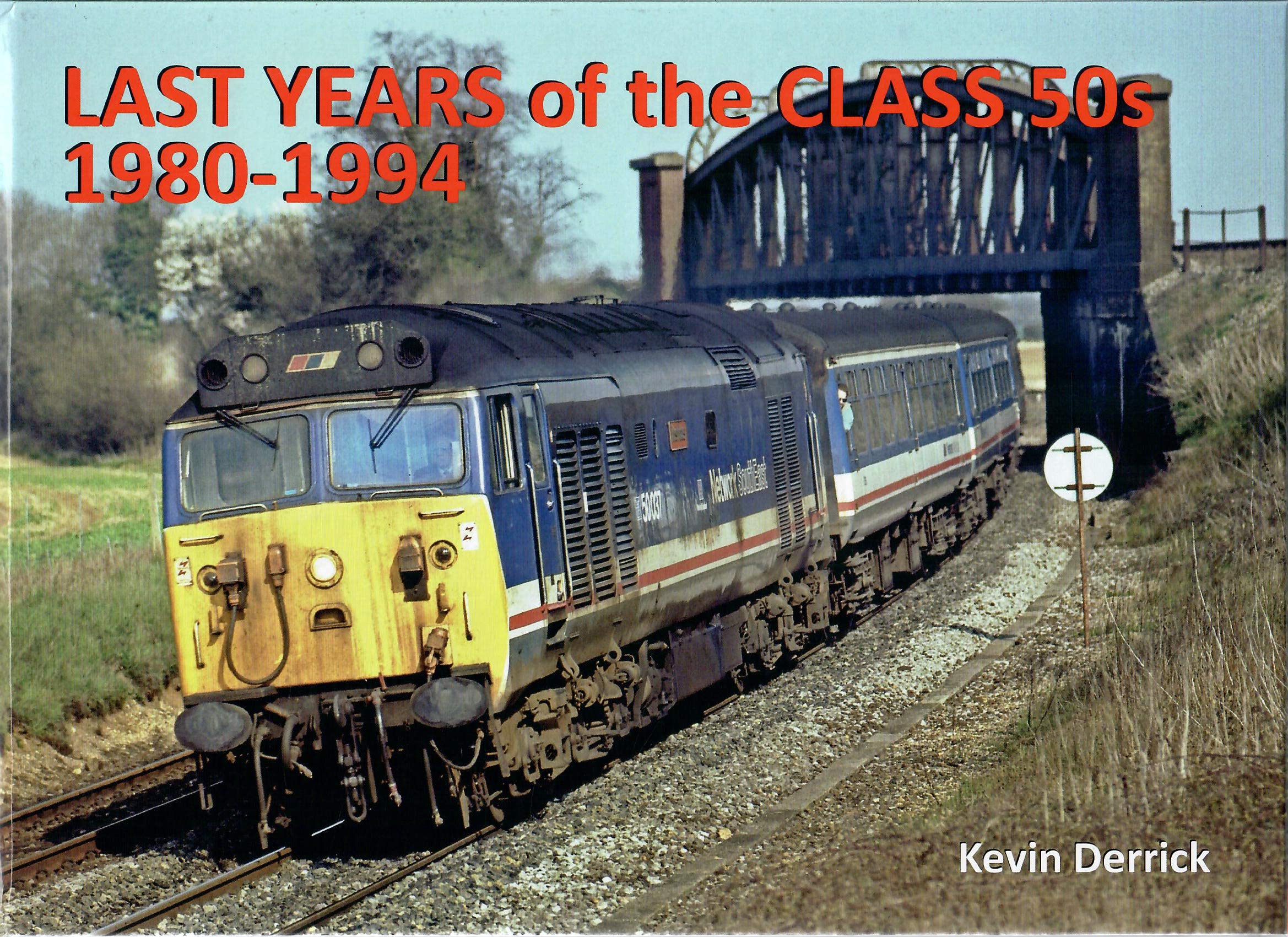 Last Years of the Class 50s 1980 - 1994 by Kevin Derrick (Hardcover, 2021)