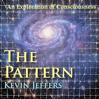 The Pattern: An Exploration of Consciousness Audiobook by Kevin Jeffers episode artwork