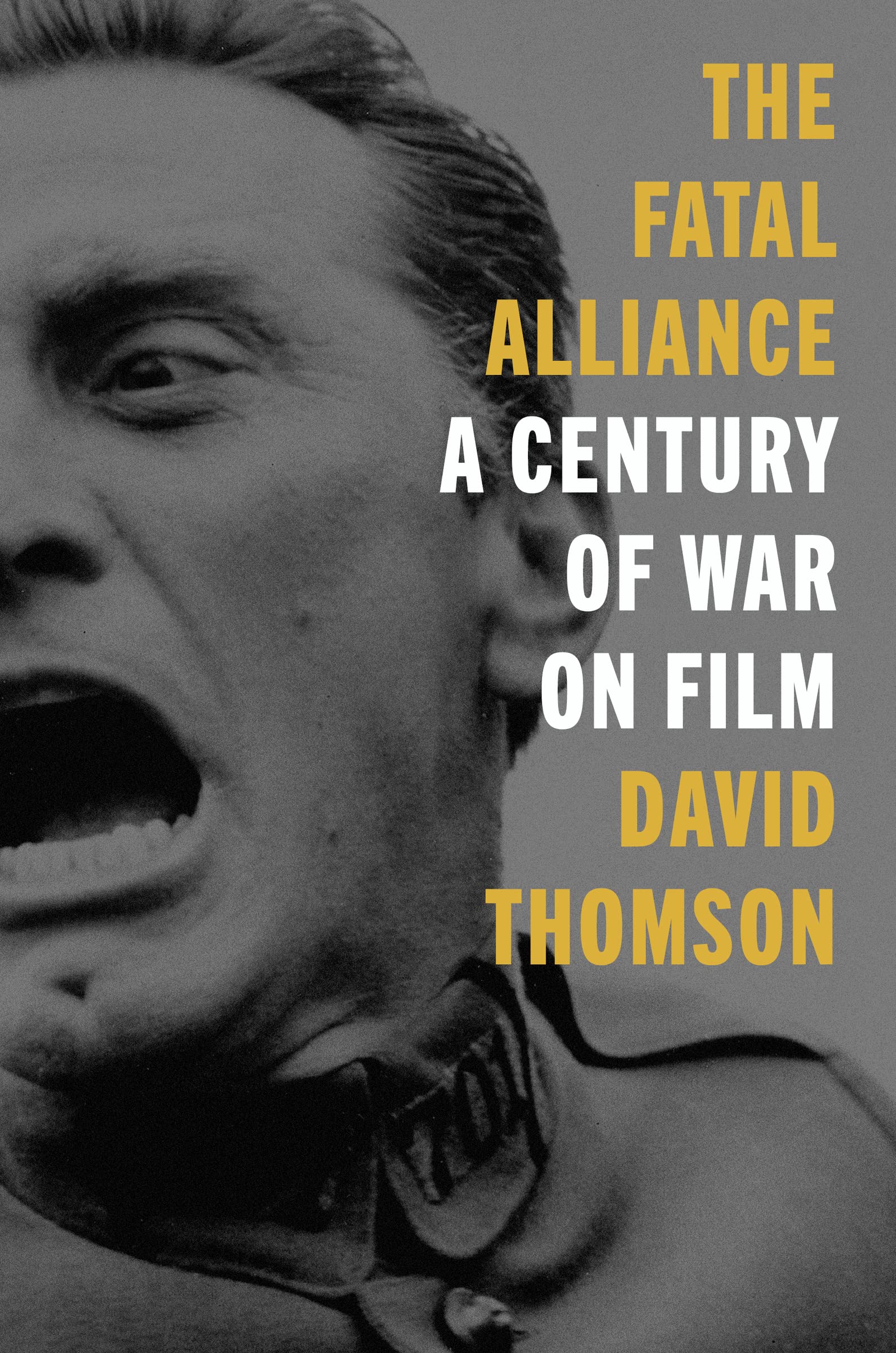 The Fatal Alliance A Century of War on Film by David Thomson (Hardback Book)
