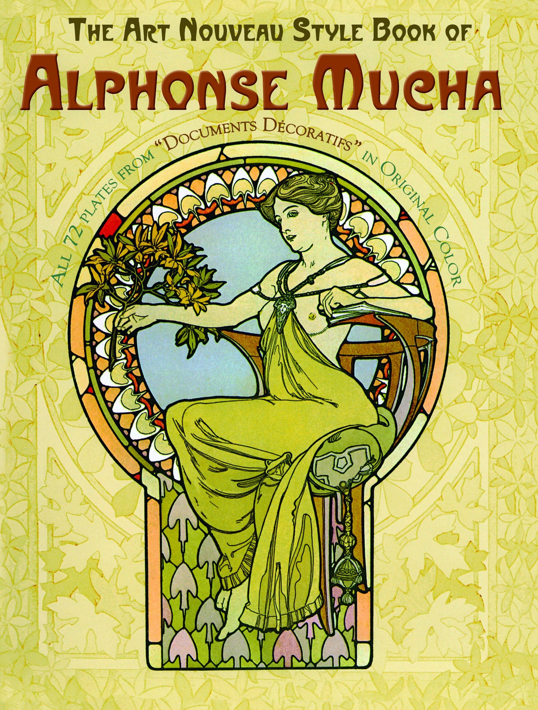 The Art Nouveau Style Book of Alphonse Mucha: All 72 Plates From "Documents Décoratifs" In Original Color (Dover Fine Art, History of Art)