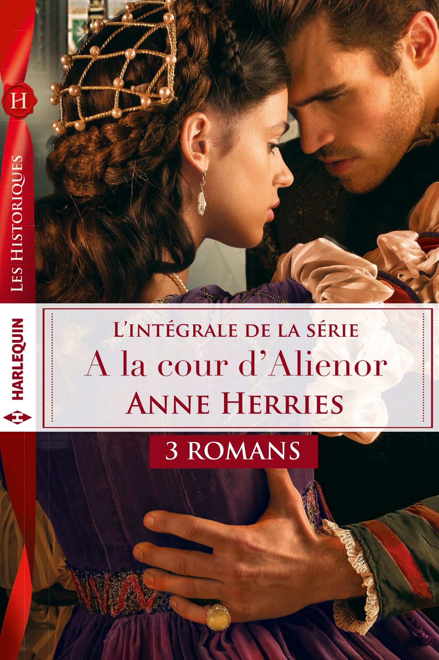Intégrale Série ''A la cour d'Aliénor'': Séduite malgré elle - L'honneur d'un chevalier - L'épée et la rose (French Edition)