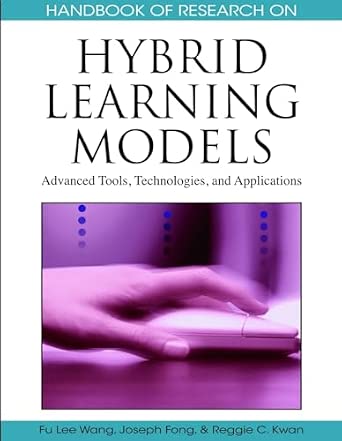 Handbook of Research on Hybrid Learning Models: Advanced Tools, Technologies, and Applications-Wow! eBook