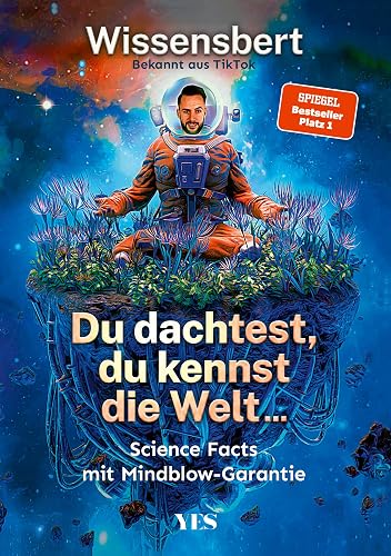 Du dachtest, du kennst die Welt...: Science Facts mit Mindblow-Garantie (Platz 1 SPIEGEL-Bestseller)