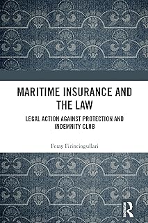 Maritime Insurance and the Law: Legal Action Against Protection and Indemnity Club (English Edition)
