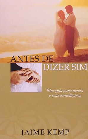 Capa do livro: Antes de dizer sim: Um guia para os noivos e seus conselheiros