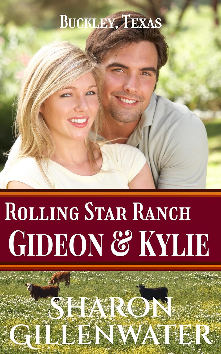Gideon & Kylie: Contemporary Christian Small-town Western Romance (Buckley, Texas: Rolling Star Ranch Series Book 1)