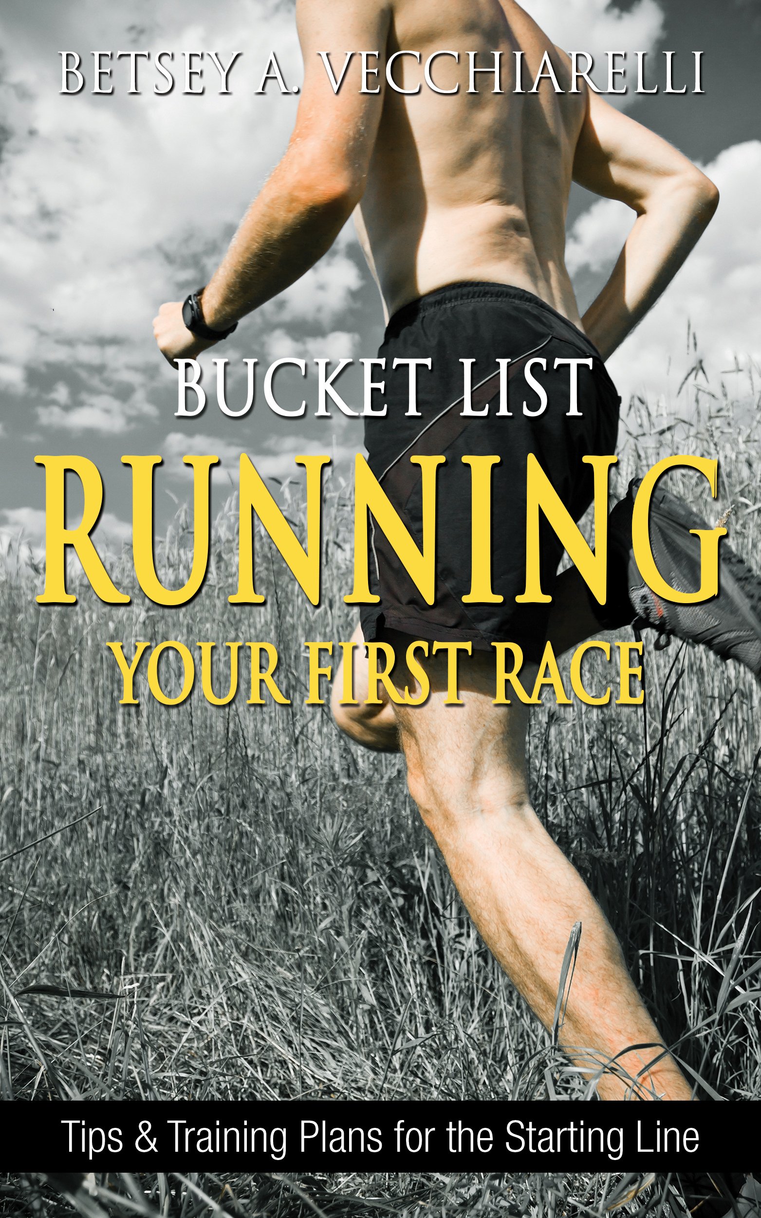 Bucket List: Running Your First Race: Tips & Training Plans for the Starting Line