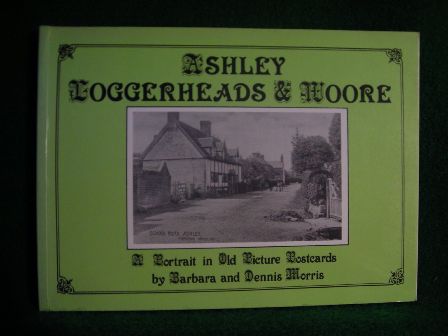 Ashley, Loggerheads and Woore A Portrait in Old Picture Postcards