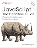 JavaScript: The Definitive Guide: Master the World's Most-Used Programming Language