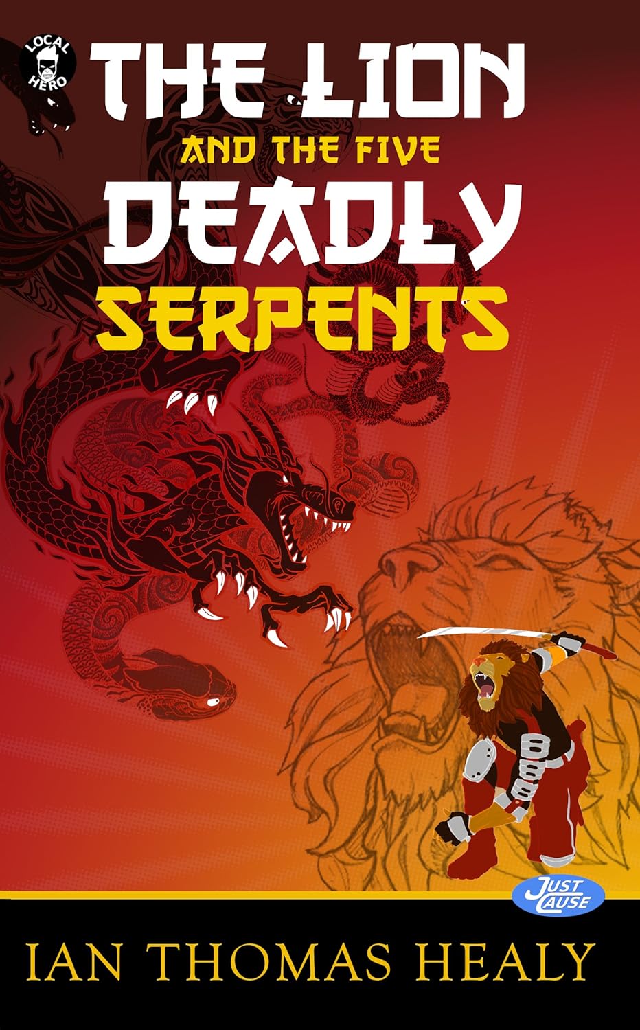 The Lion and the Five Deadly Serpents: A superhero martial arts Hong Kong adventure (Just Cause Universe Book 8)      Kindle Edition