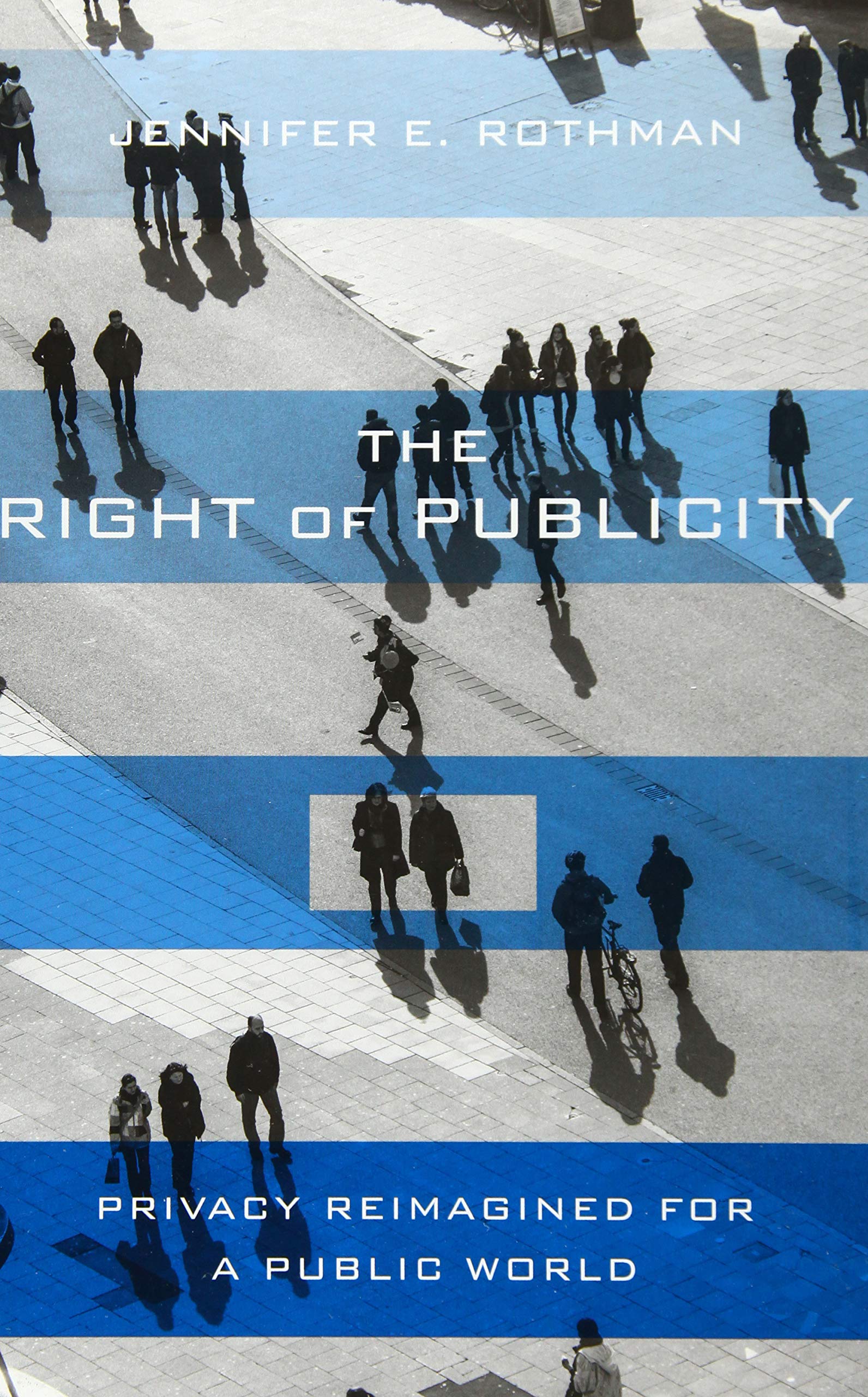 The Right of Publicity: Privacy Reimagined for a Public World
