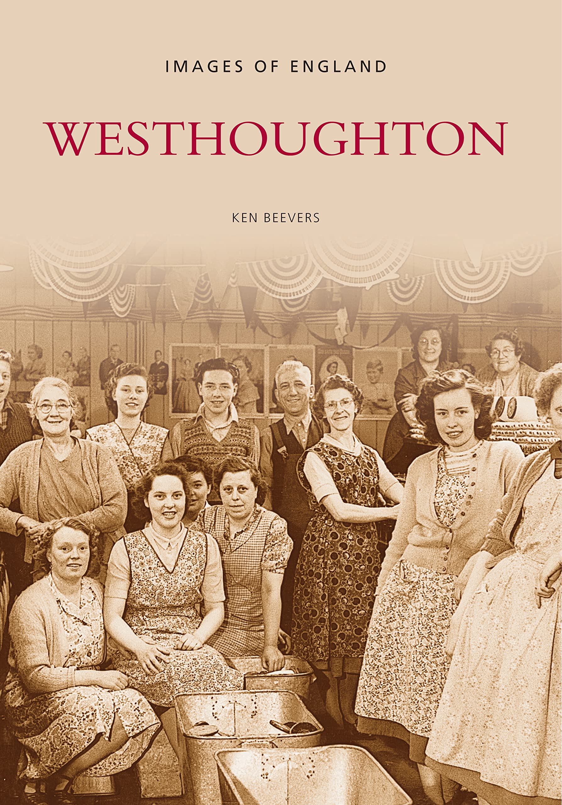 Westhoughton (Archive Photographs: Images of England) By Ken Beevers