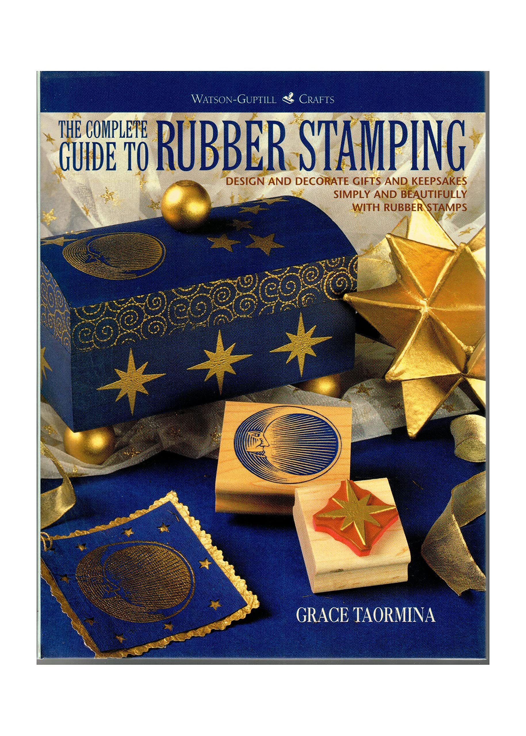 The Complete Guide to Rubber Stamping: Design and Decorate Gifts and Keepsakes (Watson-Guptill Crafts)