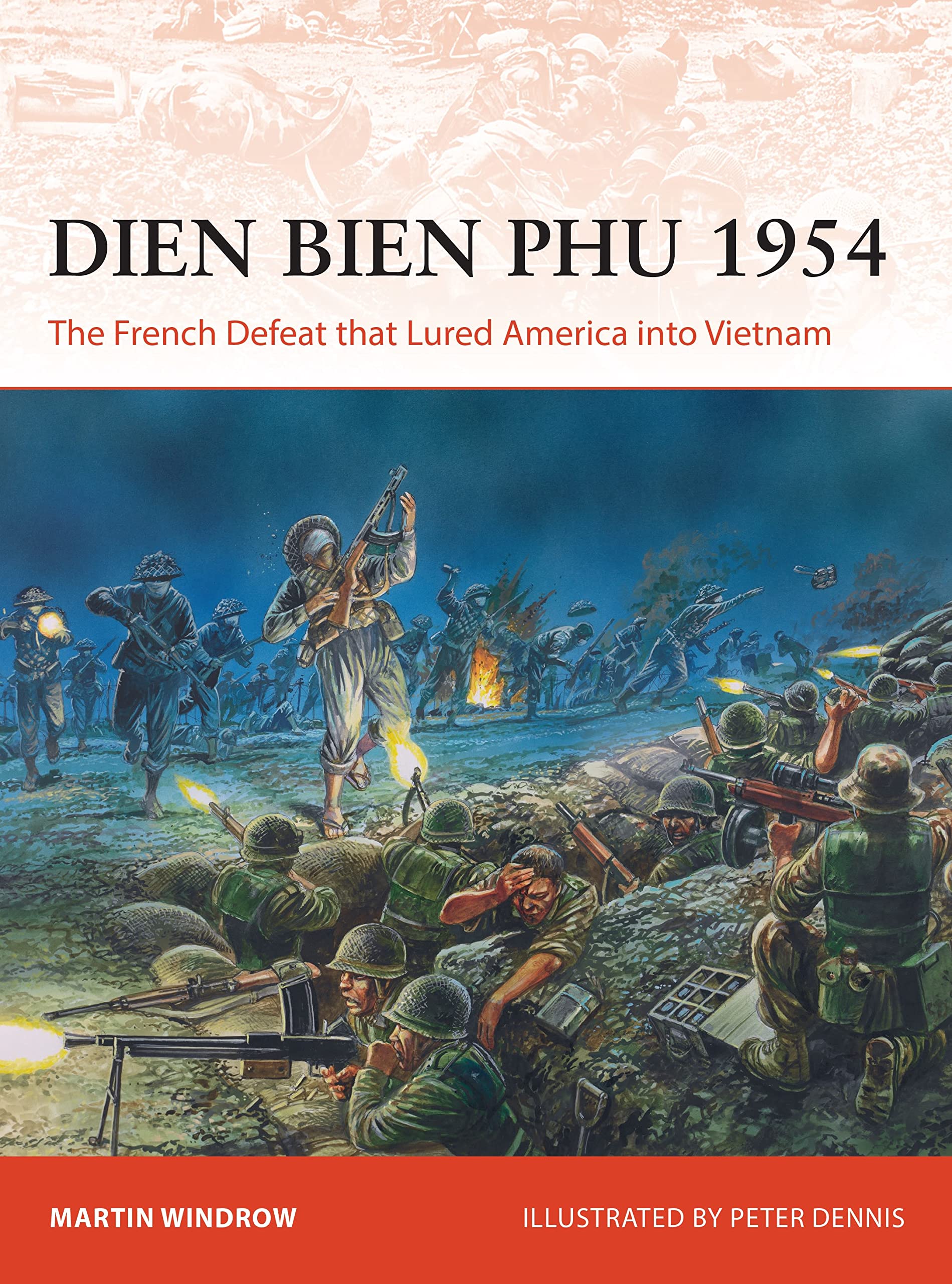 Dien Bien Phu 1954: The French Defeat that Lured America into Vietnam: 366 (Campaign)