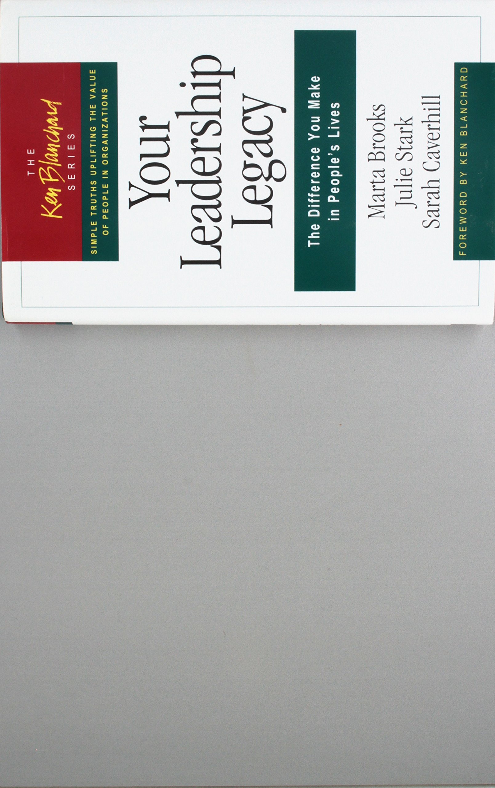 YOUR LEADERSHIP LEGACY (The Ken Blanchard Series)