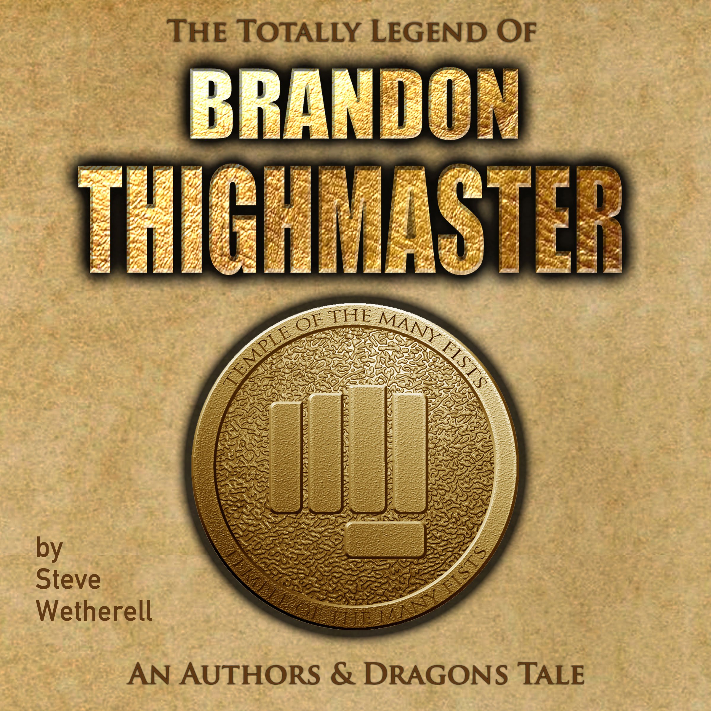 Cover art for The Totally Legend of Brandon Thighmaster: An Authors and Dragons Tale