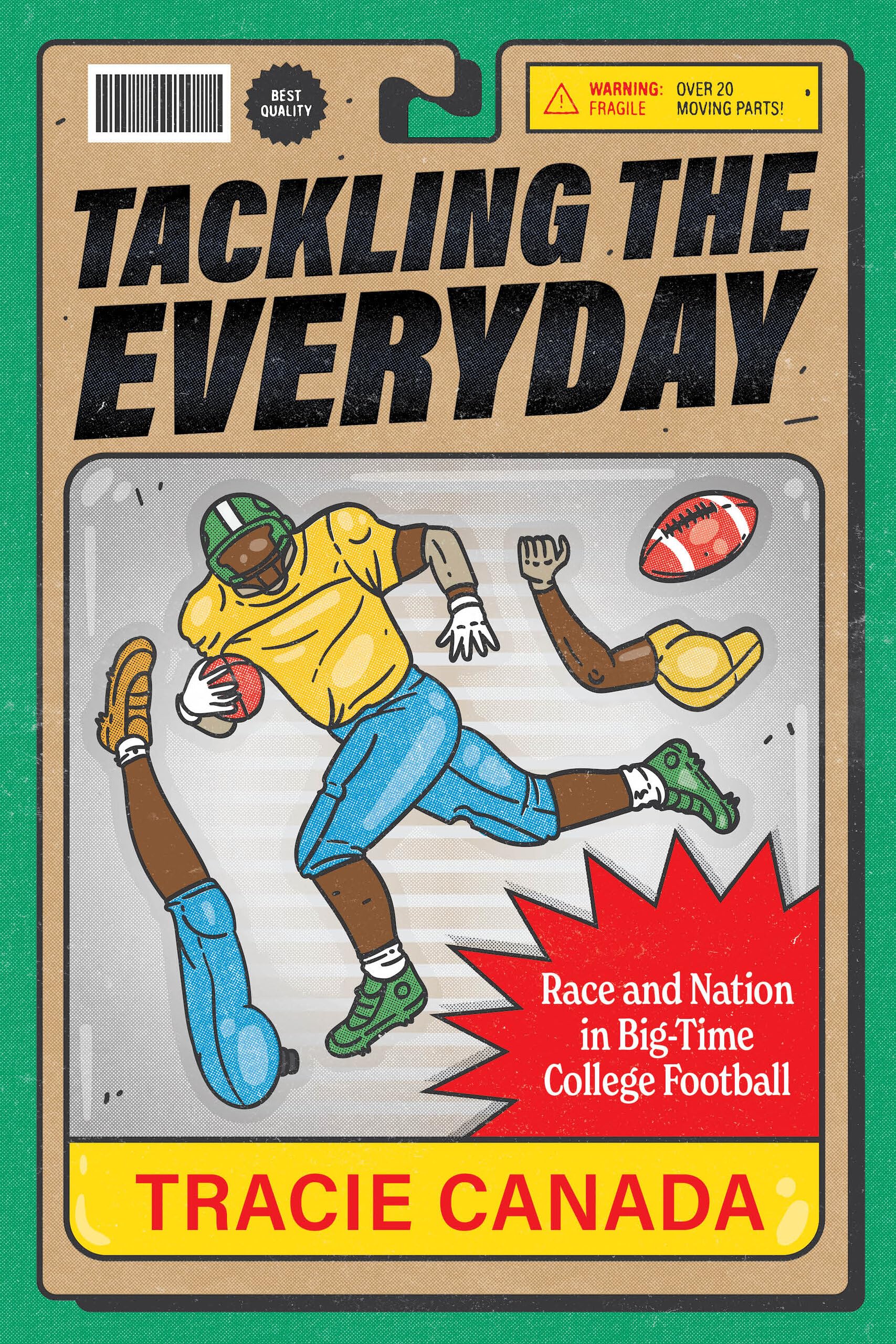 Tackling the Everyday: Race and Nation in Big-Time College Football (Atelier: Ethnographic Inquiry in the Twenty-First Century) (Volume 19)