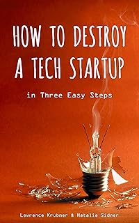 How To Destroy A Tech Startup In Three Easy Steps