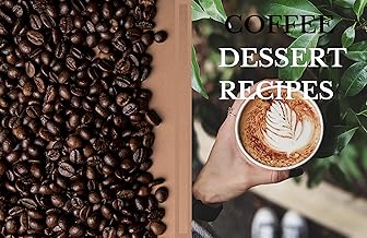 Coffee Deserts Recipe Book: Drinks and desserts to make at home..