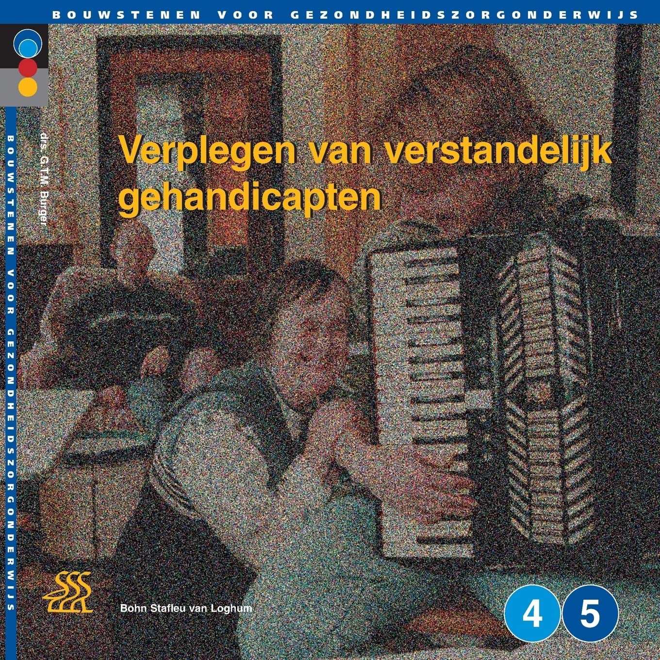 Verplegen van verstandelijk gehandicapten: Niveau 4 en 5 (Bouwstenen voor gezondheidszorgonderwijs)