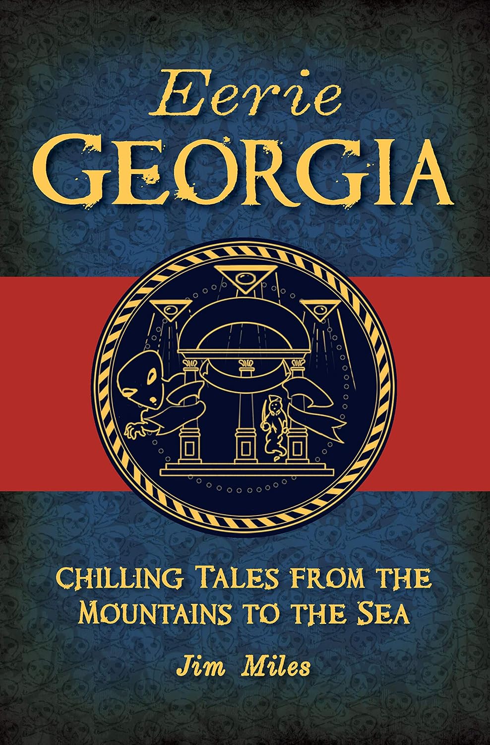 Eerie Georgia: Chilling Tales from the Mountains to the Sea (American Legends)