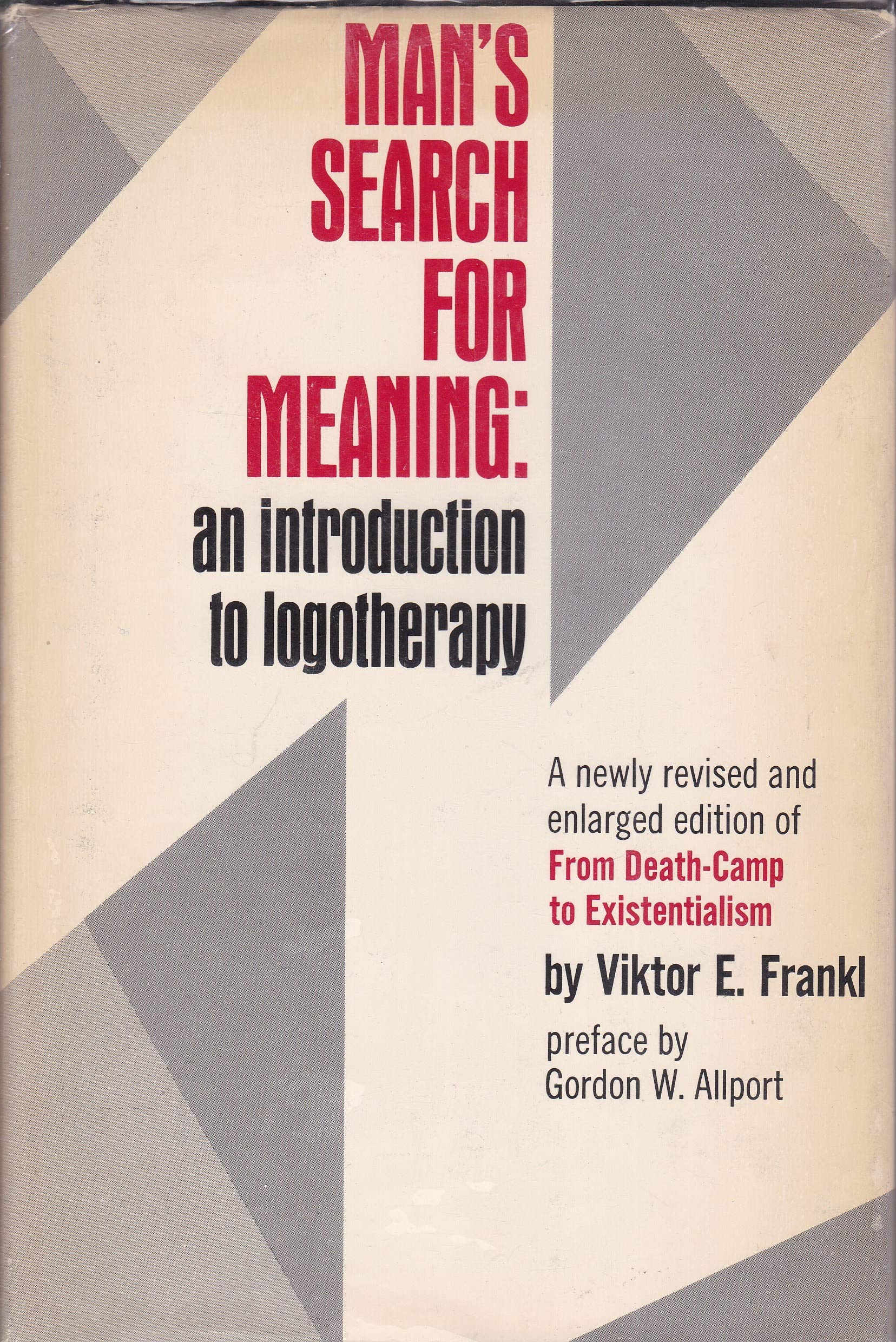 MAN'S SEARCH FOR MEANING - an introduction to logotherapy - A newly revised and enlarged edition of 'From Death-Camp to Existentialism'