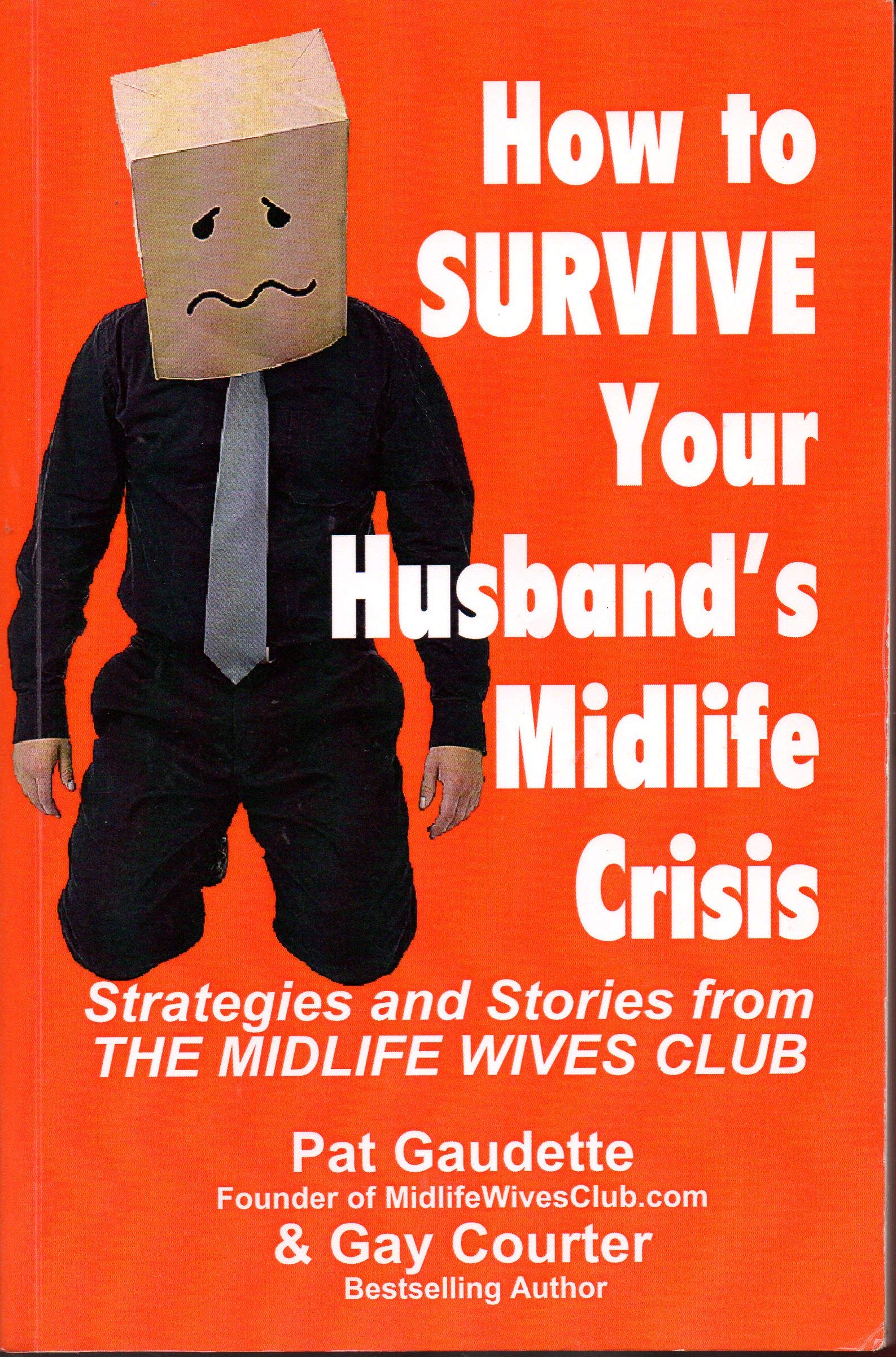 How to Survive Your Husband's Midlife Crisis: Strategies and Stories from The Midlife Wives Club
