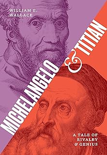 Michelangelo and Titian: A Tale of Rivalry and Genius
