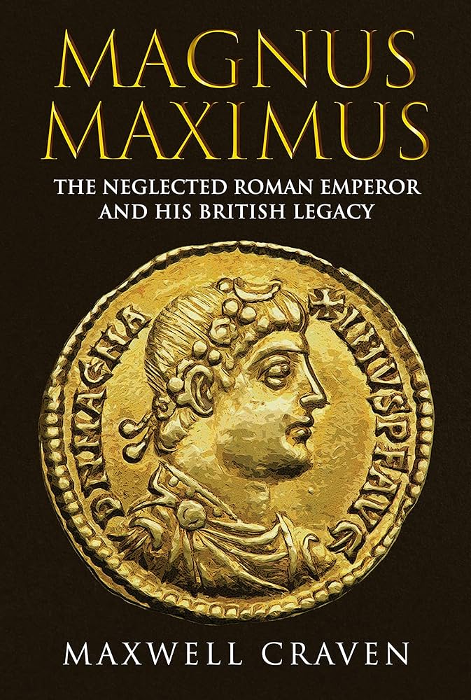 Magnus Maximus: The Forgotten Roman Emperor and his British