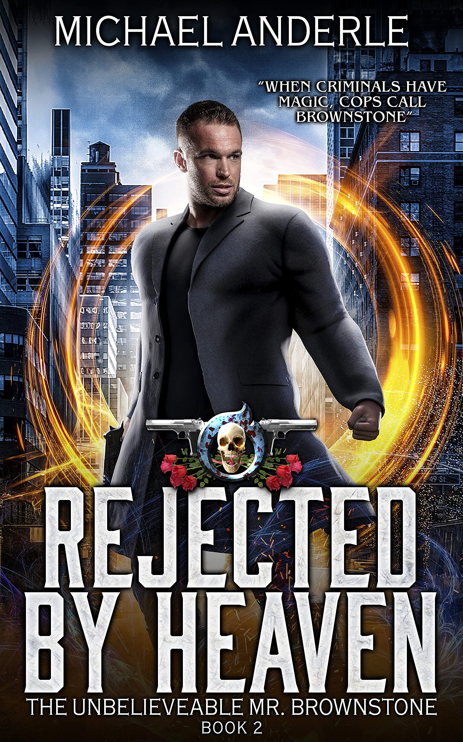 Rejected By Heaven: An Urban Fantasy Action Adventure (The Unbelievable Mr. Brownstone Book 2)