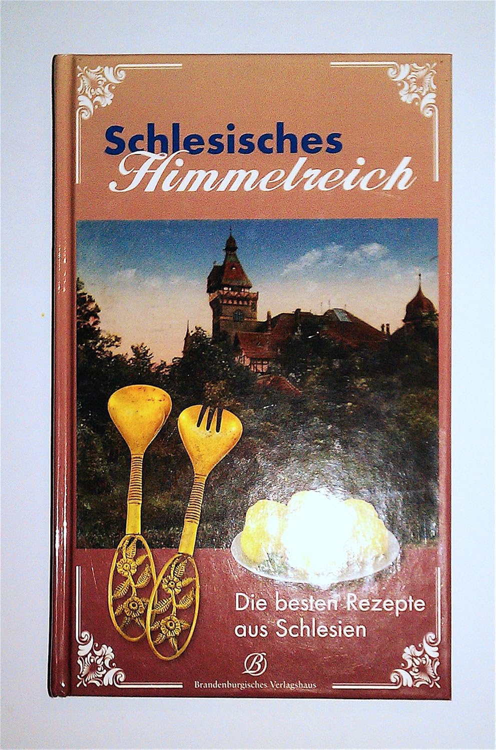 Schlesisches Himmelreich: Rezepte aus der alten Heimat ... Schlesisches Himmelreich: Rezepte aus der alten Heimat ...