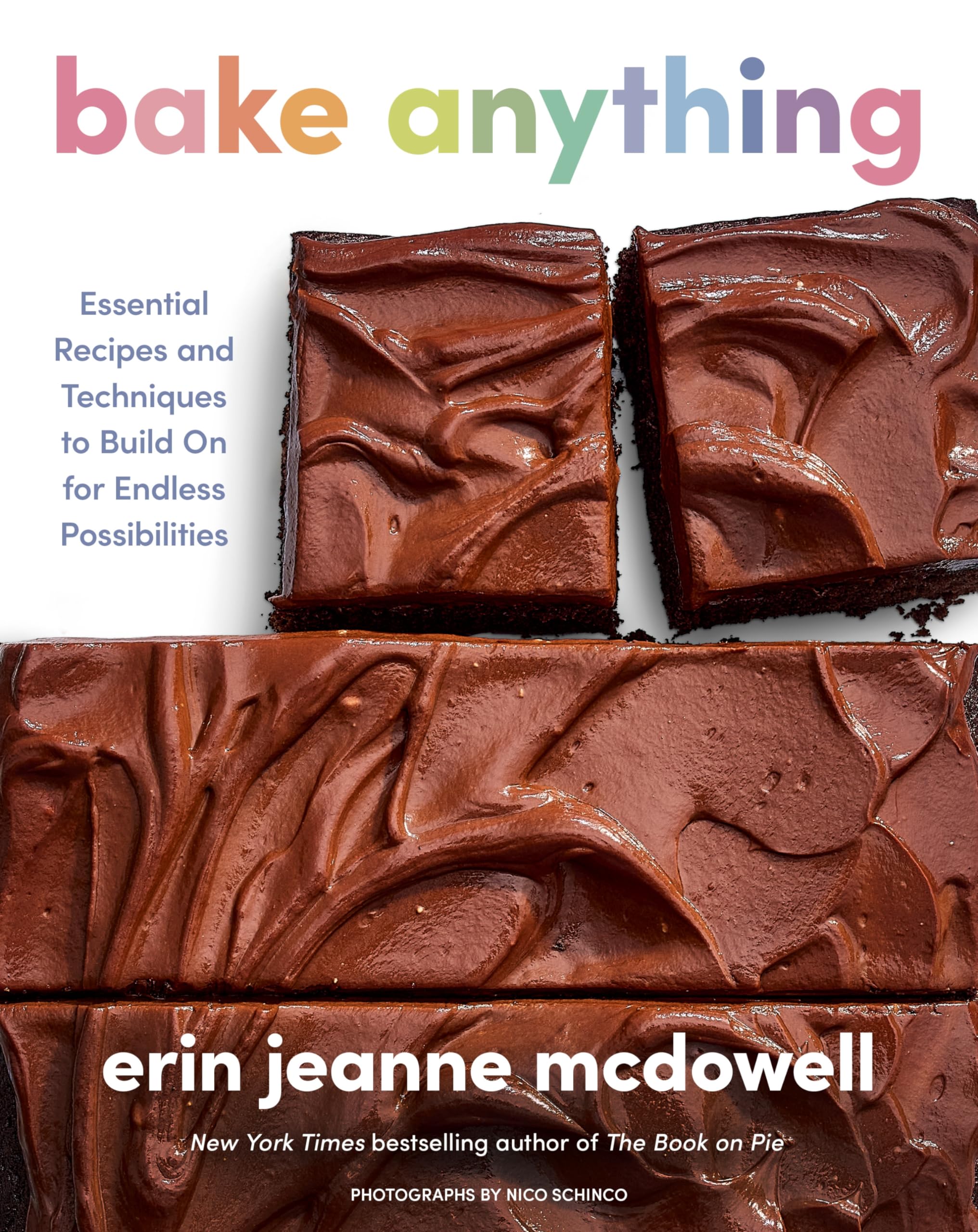Bake Anything: Essential Recipes and Techniques to Build On for Endless Possibilities – A Comprehensive Baking Handbook