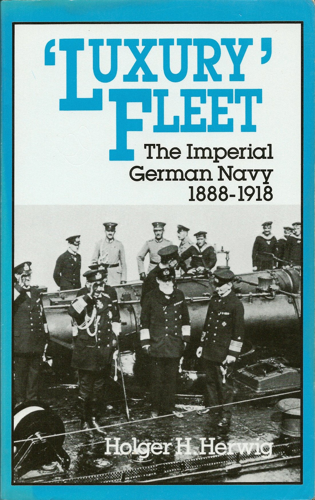 Luxury Fleet: The Imperial German Navy, 1888-1918