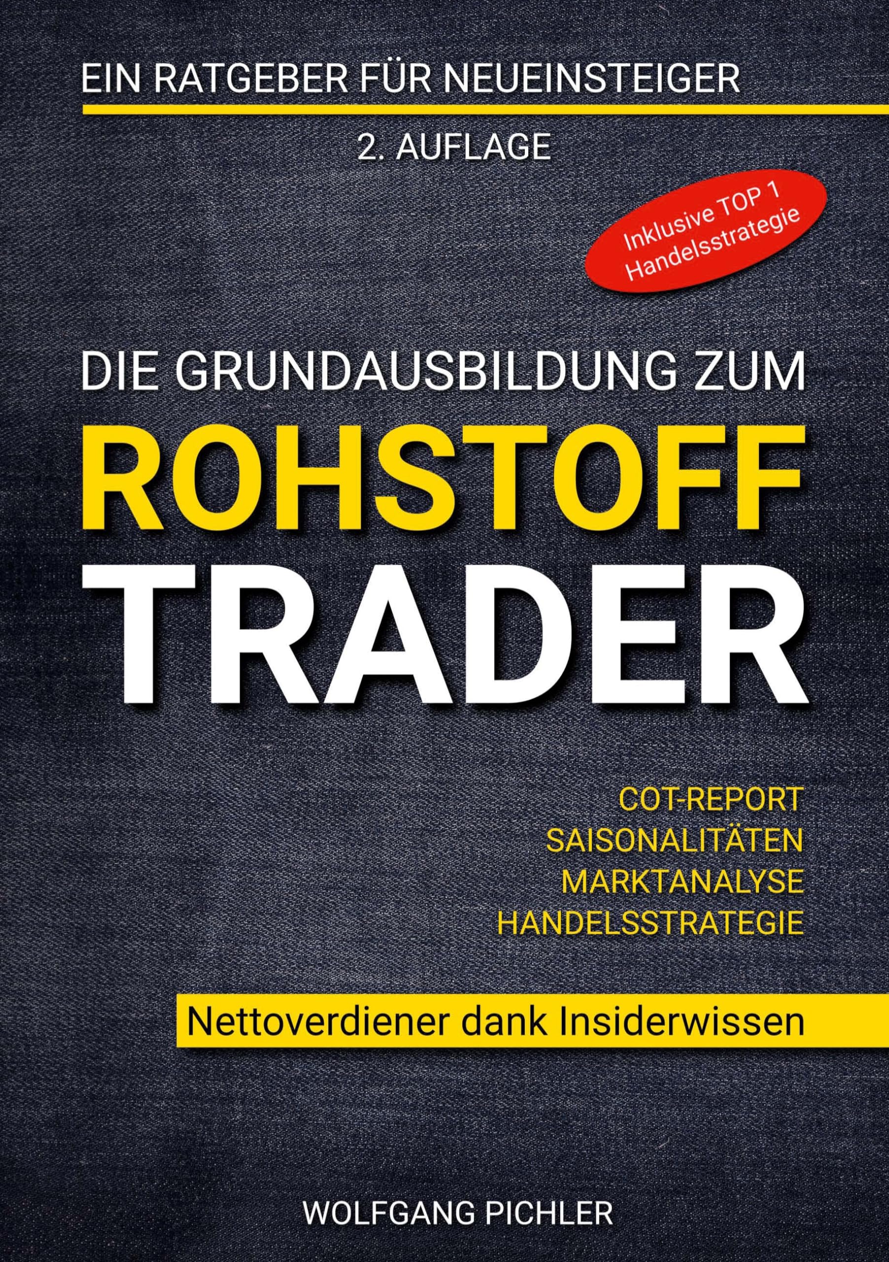 Die Grundausbildung zum Rohstoff Trader: Nettoverdiener dank Insiderwissen (German Edition)