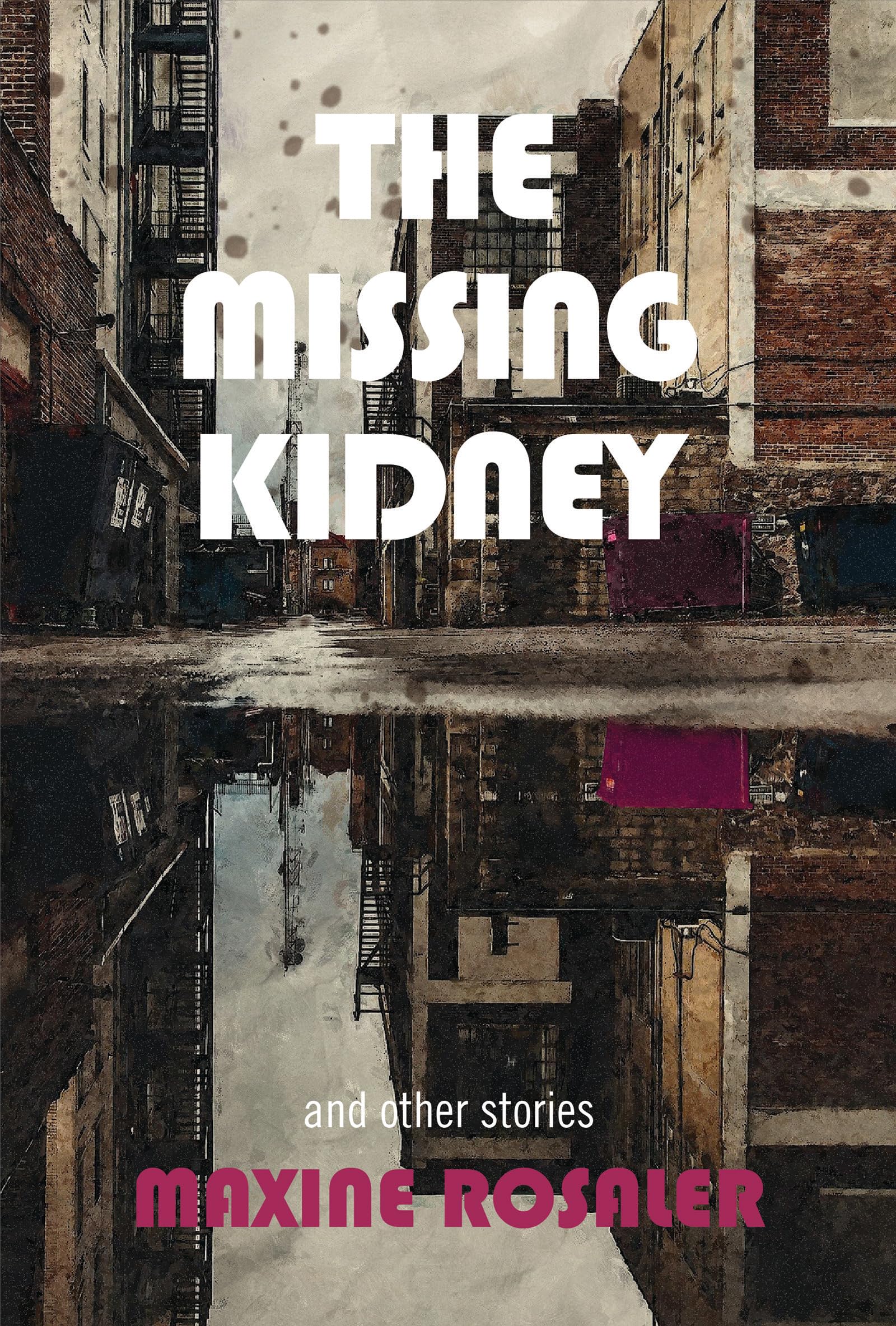 The Missing Kidney and other stories: And Other Stories