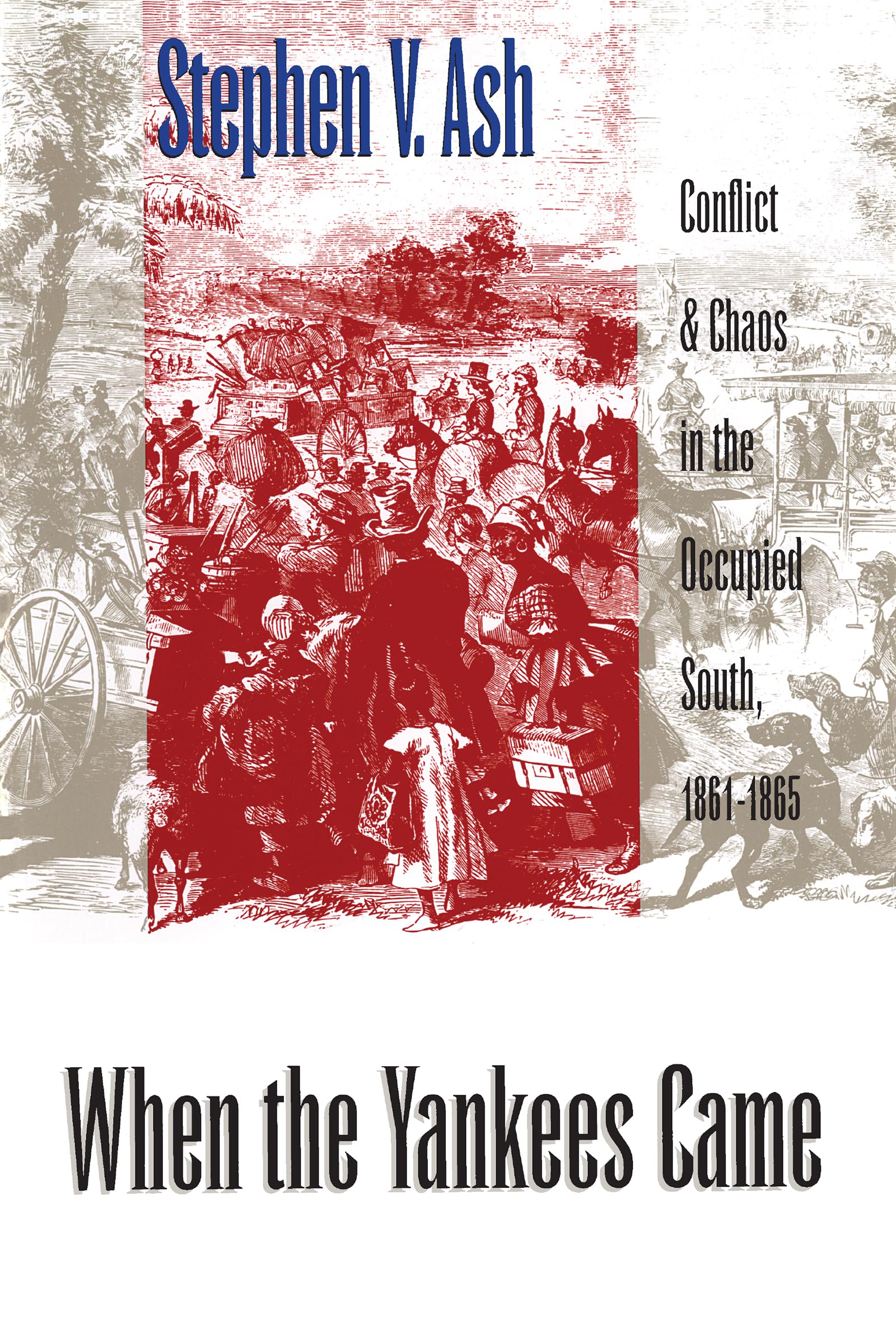 When the Yankees Came: Conflict and Chaos in the Occupied South, 1861-1865 (Civil War America)