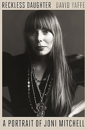 Reckless Daughter: A Portrait of Joni Mitchell (English Edition)