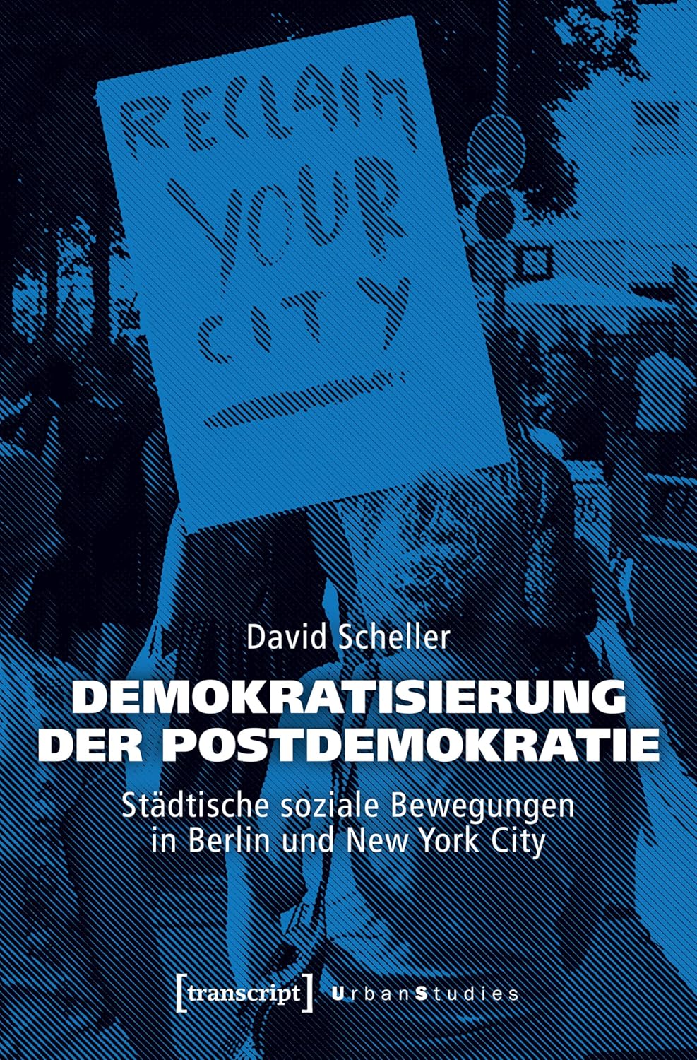 Demokratisierung der Postdemokratie: Städtische soziale Bewegungen in Berlin und New York City (Urban Studies) (German Edition)      [Print Replica] Kindle Edition