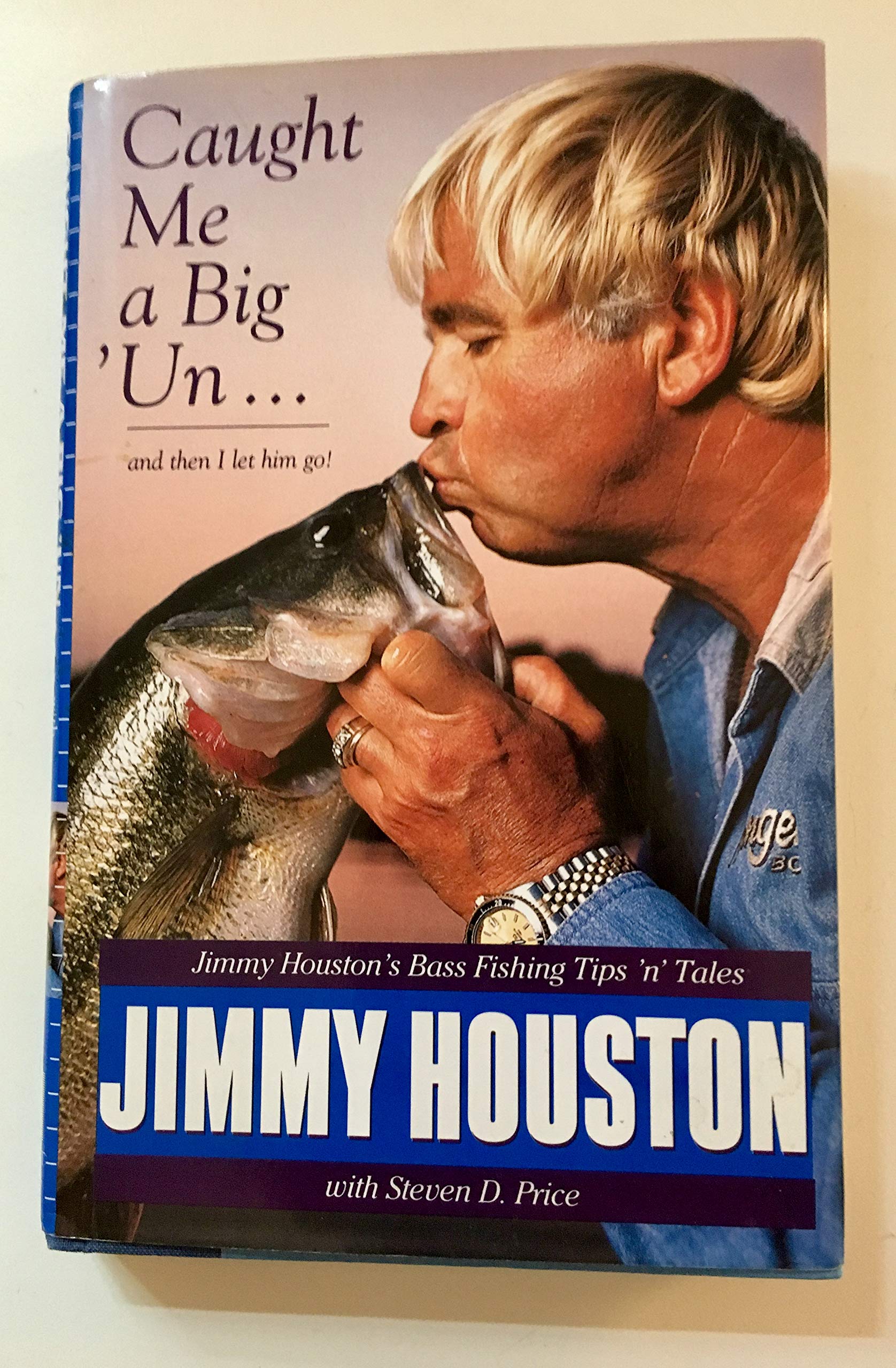 Caught Me A Big 'Un: Jimmy Houston's Bass Fishing Tips 'n' Tales
