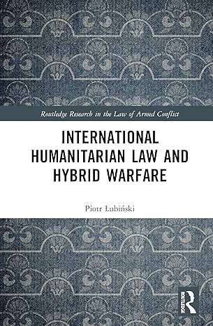 International Humanitarian Law and Hybrid Warfare (Routledge Research in the Law of Armed Conflict) book cover