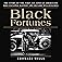 Black Fortunes: The Story of the First Six African Americans Who Escaped Slavery and Became Millionaires