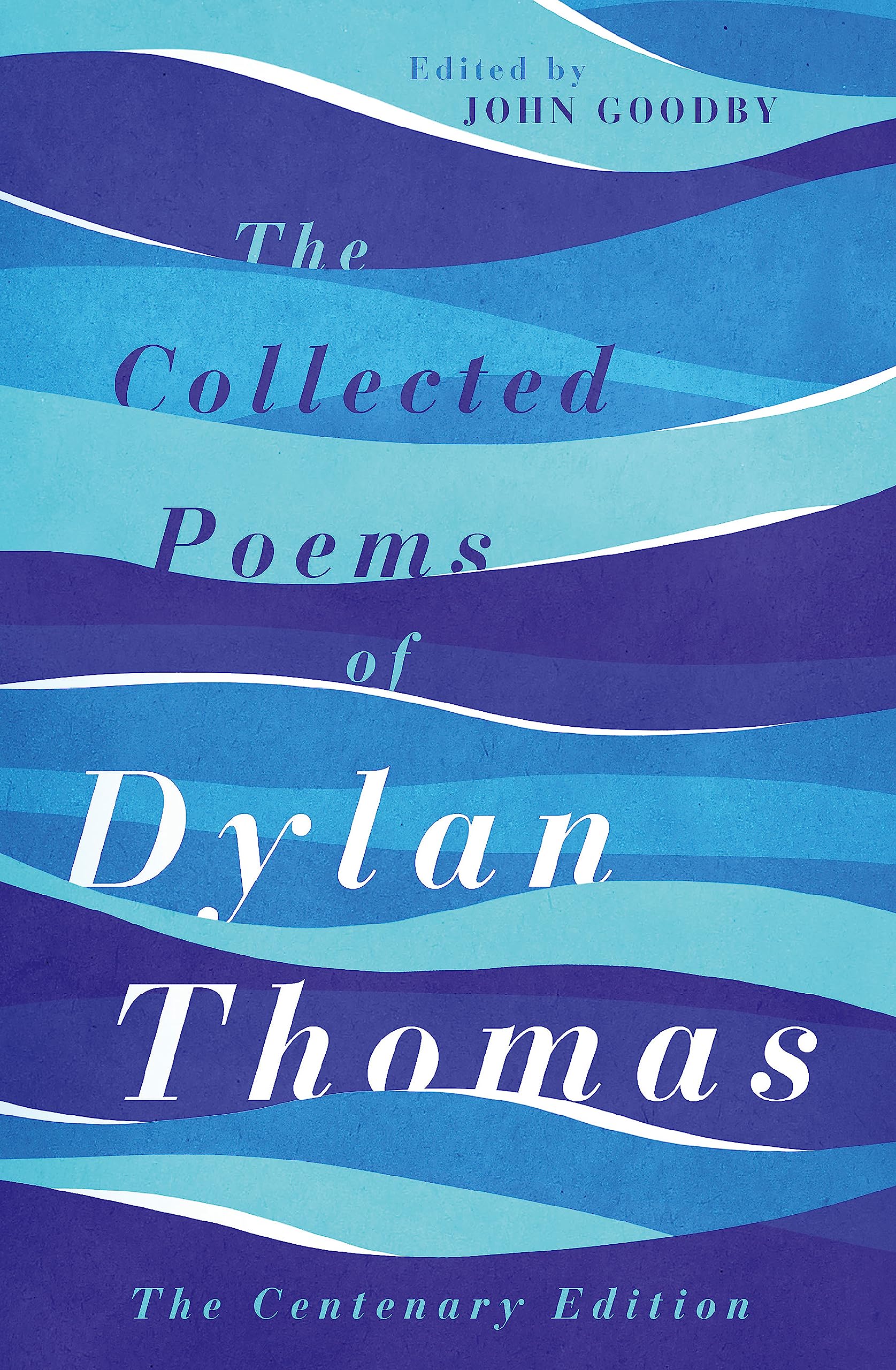 The Collected Poems of Dylan Thomas by Dylan Thomas, John Goodby - 9781780227238