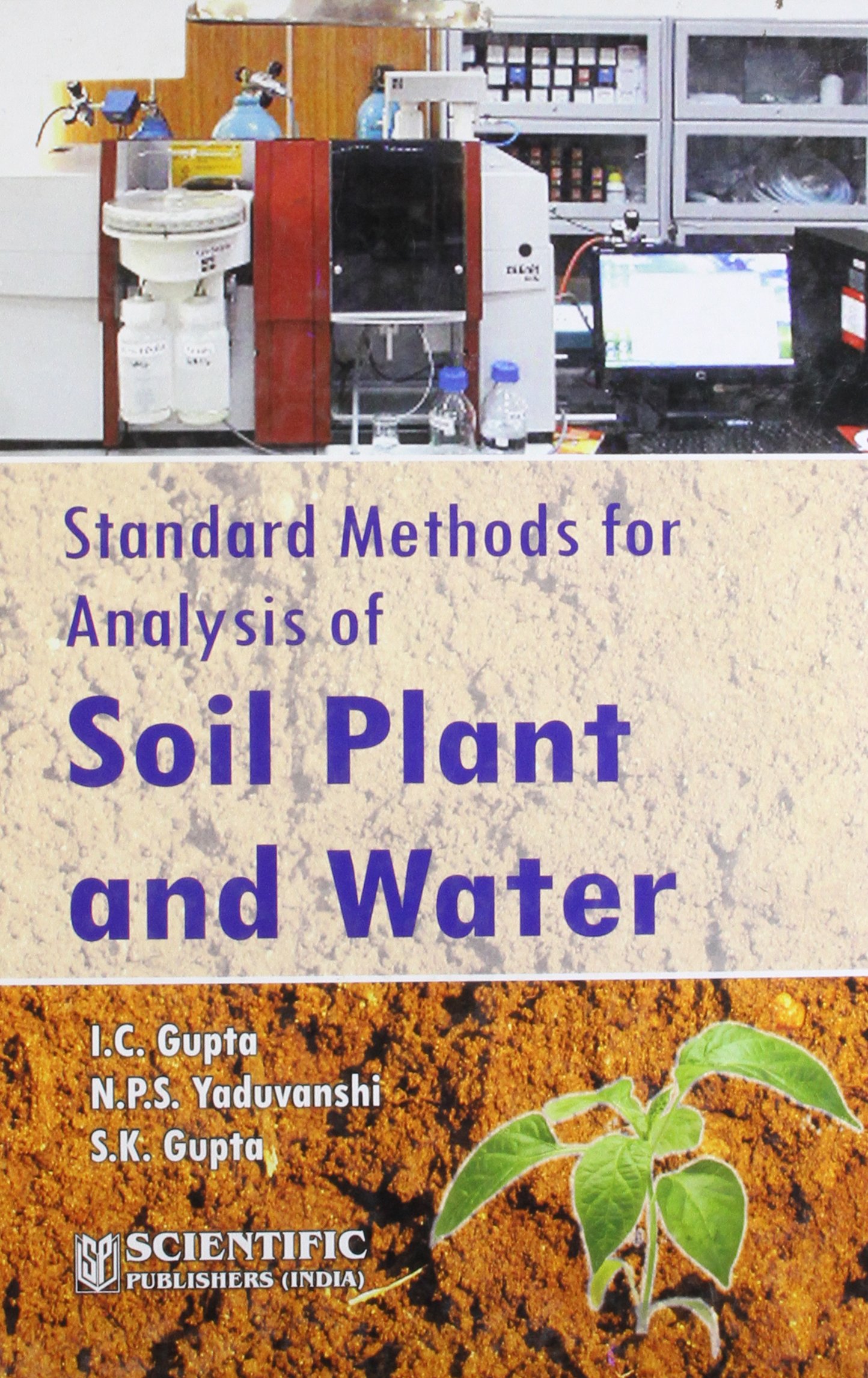 Buy STANDARD METHODS FOR ANALYSIS OF SOIL PLANT [Hardcover] Gupta, S.K.,Gupta, I.C.,Yaduvanshi, N.P.S. — BookShops.in